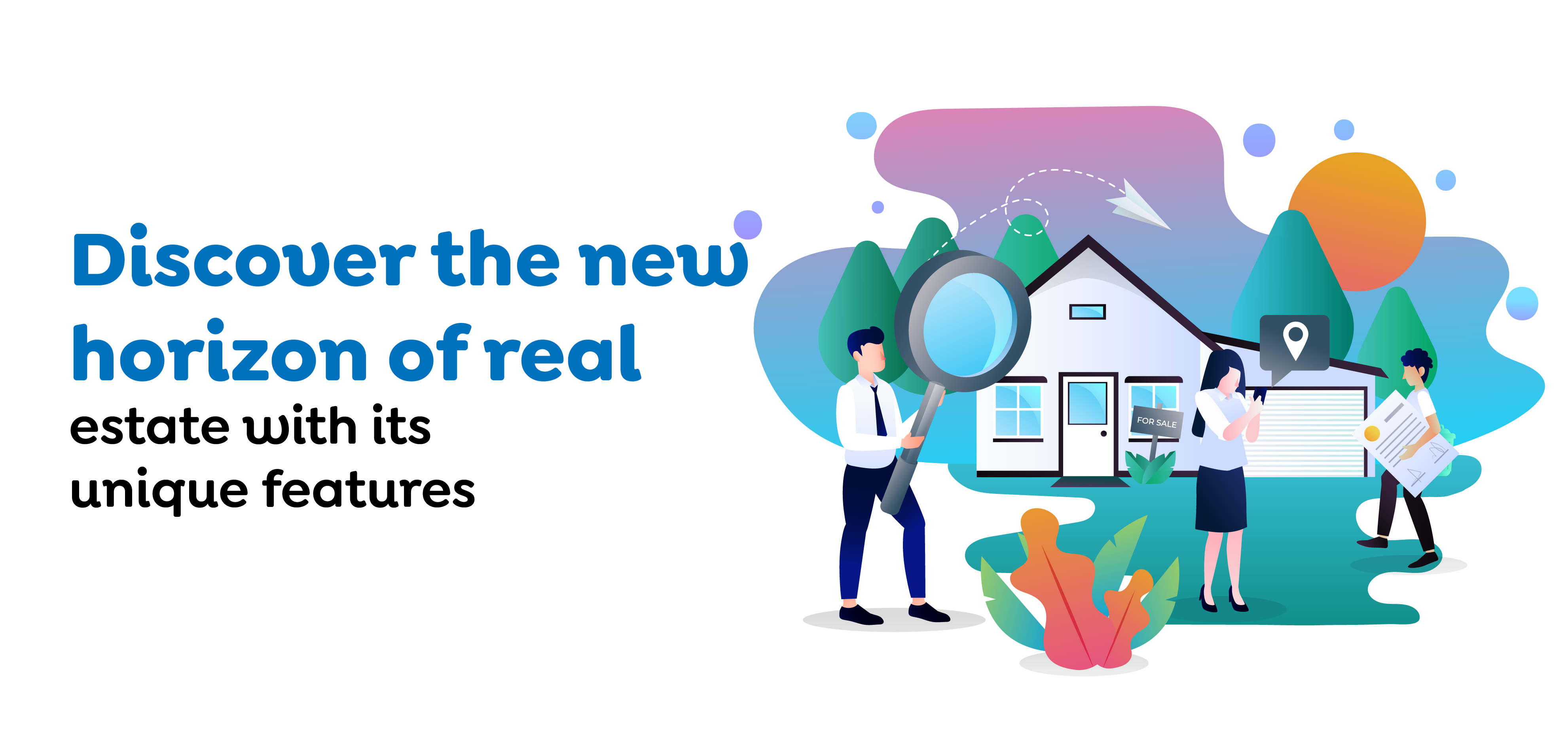 Discover the new horizon of real estate with its unique features