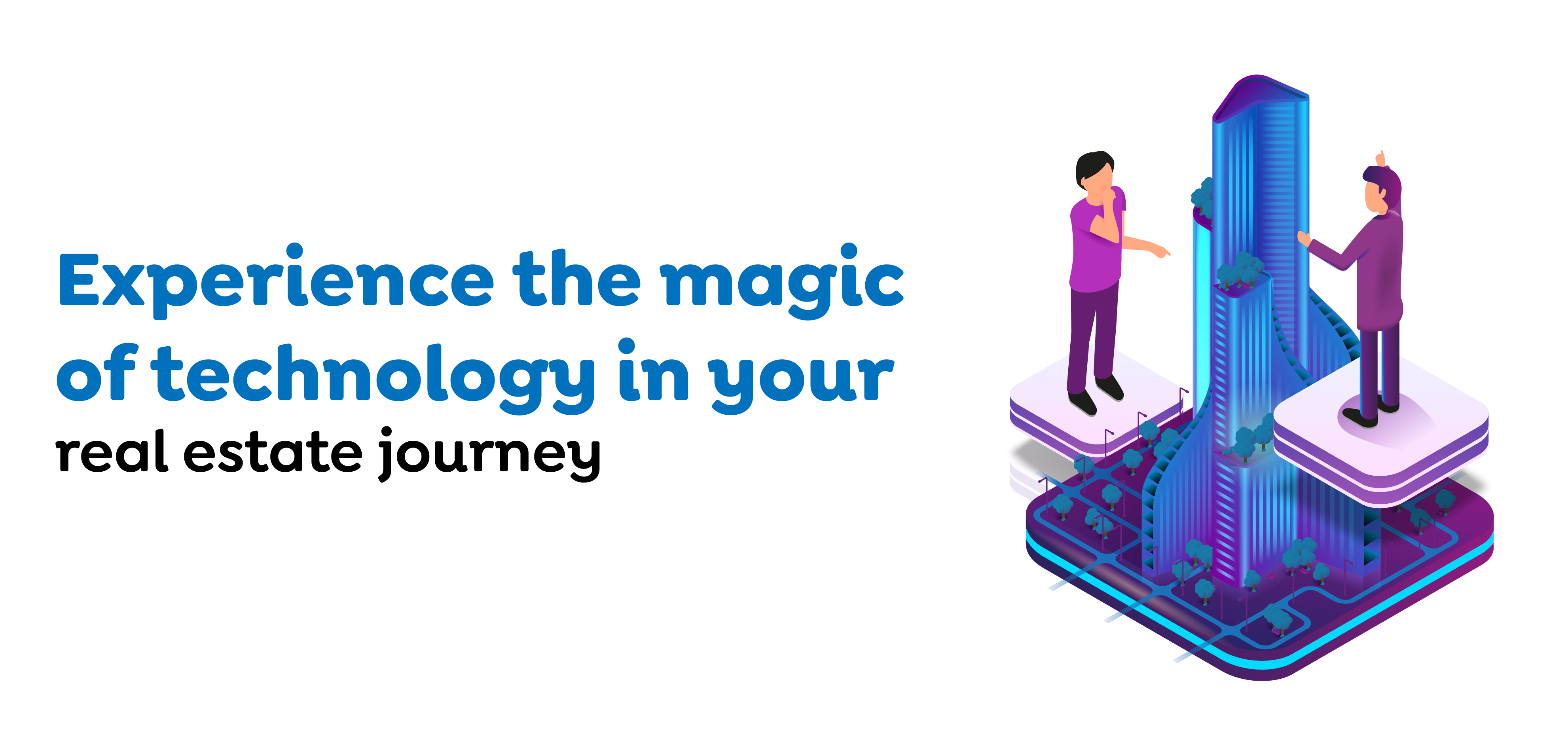 Experience the magic of technology in your real estate journey