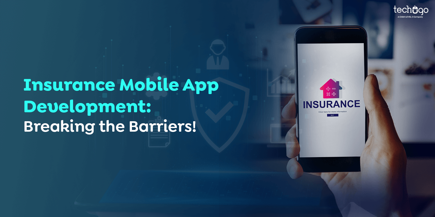 Insurance Mobile App Development: Breaking the Barriers!
